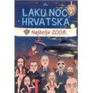 LAKU NOC HRVATSKA - Najbolje 2008 (DVD) LAKU NOC HRVATSKA - Najbolje 2008 (DVD)